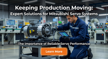 Keeping Production Moving: Expert Solutions for Mitsubishi Servo Systems: The Importance of Reliable Servo Performance