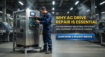 Why AC Drive Repair Is Essential for Maximising Industrial Efficiency and Equipment Lifespan in Canada