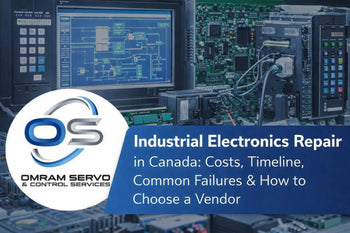 Industrial Electronics Repair in Canada: Costs, Timeline, Common Failures and How to Choose a Vendor